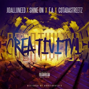 Creativity 1(feat. Shine-On, F.A. & Cotadastreetz) (Explicit)