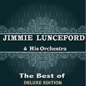 The Best of Jimmie Lunceford & His Orchestra (Deluxe Edition)