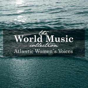 The World Music Collection: Atlantic Women's Voices