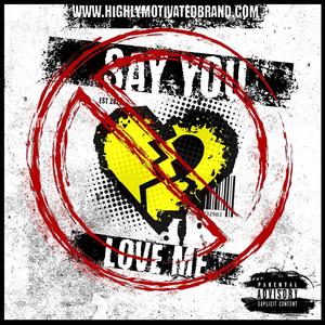 Say you dont love me (Explicit)