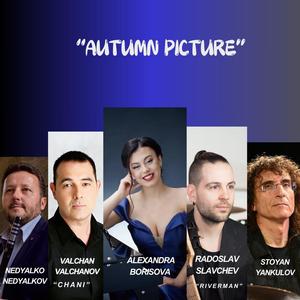 Autumn Picture (feat. R.S.Riverman, Alexandra Borisova, Nedyalko Nedyalkov, Stoyan Yankulov & Chani Valchanov )