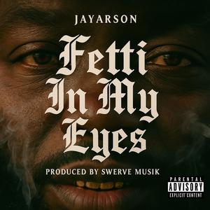 Fetti In My Eyes (Explicit)