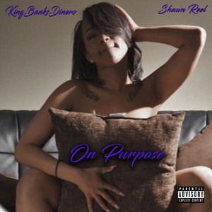 On Purpose (feat. Shawn Reel) [Explicit]