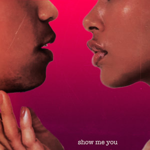 Show Me You