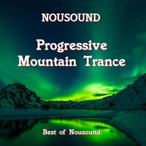 Progressive Mountain Trance: Best of Nousound