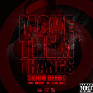 Move Them Thangs(feat. Tone Trump & King Louie) (Explicit)