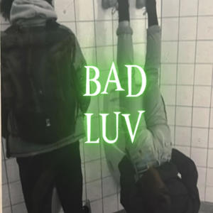 Bad luv