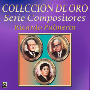 Coleccion de Oro Serie Compositores Ricardo Palmerin