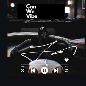 Can We Vibe (Explicit)