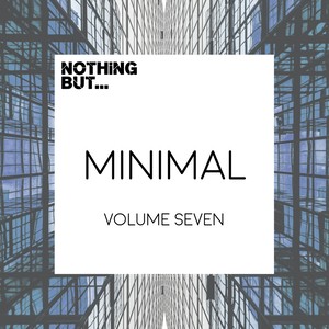 Nothing But... Minimal, Vol. 07