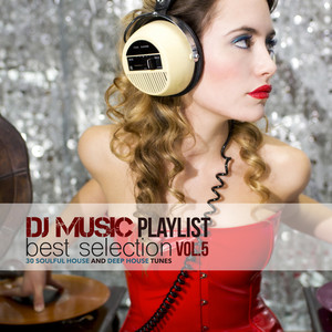 Dj Music Playlist Vol5. 30 Soulful House and Deep House Tunes