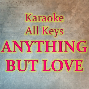 ANYTHING BUT LOVE (Karaoke Version)