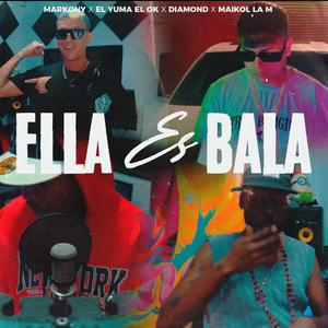 Ella Es Bala (feat. Markony x El Yuma El Ok)