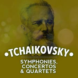 Tchaikovsky: Symphonies, Concertos & Quartets