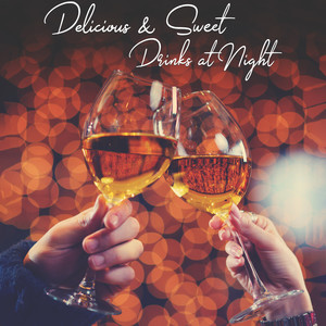 Delicious & Sweet Drinks at Night: Sensual Time Spent with a Loved One, Romantic Jazz Melodies for an Unforgettable Meeting, Relaxing Jazz Melodies, Shared Pleasure