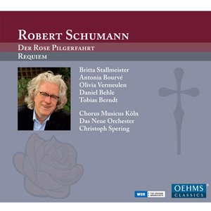 SCHUMANN, R.: Rose Pilgerfahrt (Der) / Requiem, Op. 148 (Spering)