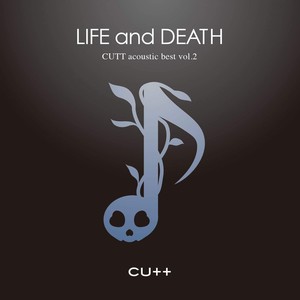 CUTT acoustic best vol.2 －LIFE and DEATH－