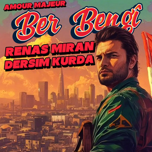 Ber Bengî (Amour Majeur)