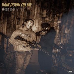 Rain Down On Me (feat. J. Dot) (Explicit)
