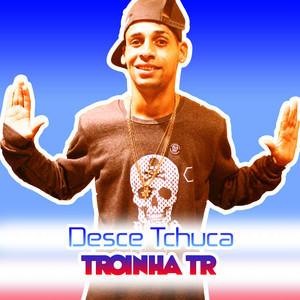 Desce Tchuca (Explicit)