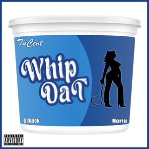 Whip Dat (feat. G Quick & Hariq) (Explicit)