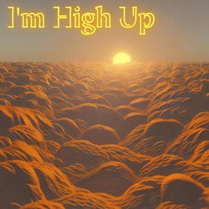 I'm High Up (Explicit)