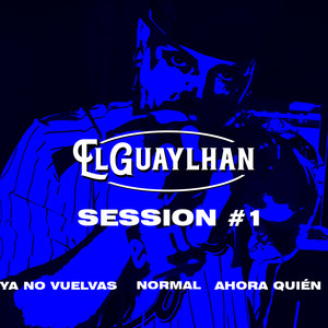 Session #1: Ya No Vuelvas / Normal / Ahora Quien