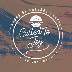 Called To Joy (Songs Of Calvary Chapel Volume Two)