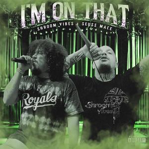 I'm on that (feat. Seuss Mace) (Explicit)