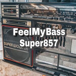 Feel My Bass Super857