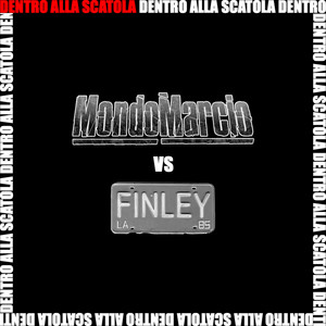 Dentro Alla Scatola (Mondo Marcio Vs Finley)