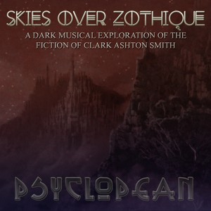 Skies over Zothique - a Dark Musical Exploration of the Fiction of Clark Aston Smith