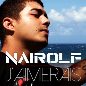Nairolf - J'aimerais (Explicit)