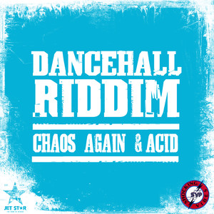 Dancehall Riddim: Chaos Again & Acid - Continuous Mix