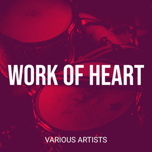 Work of Heart (Explicit)