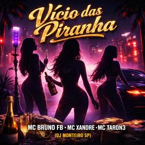 Vicío Das Piranha (feat. Mc Xandre & Mc Taron3)
