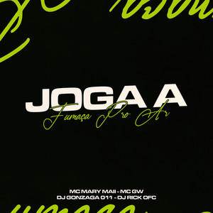 JOGA A FUMAÇA PRO AR