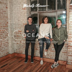 Oceans(Where Feet May Fail)[feat. Keisy Peyerl & Elton Machado] (Acoustic Worship)