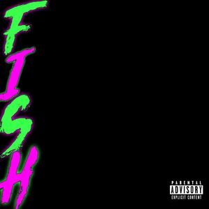 F.I.S.H (feat. Nisho & AJ Dwayne) [Explicit]