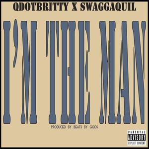 I'm the Man(feat. Swaggaquil) (Explicit)