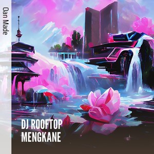 Dj Rooftop Mengkane (Remix)