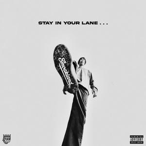 STAY IN YOUR LANE... (Explicit)