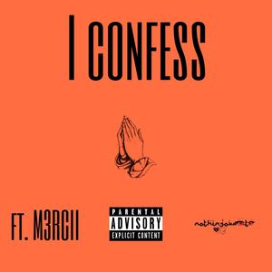 I Confess (feat. M3RCII) (Explicit)