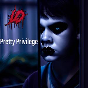 Pretty Privilege (Explicit)