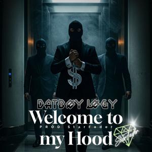 Welcome to my Hood (feat. DATBØY LØGY) (Explicit)