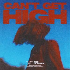 CAN'T GET HIGH