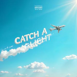 Catch a Flight (Explicit)