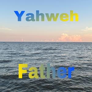 Yahweh/ Father