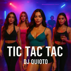 Dj Quioto (Tic Tac Tac) (Explicit)