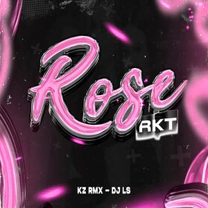 Rose Rkt (feat. DJ LS)